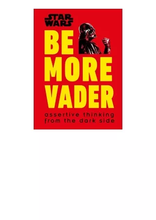 Kindle online PDF Star Wars Be More Vader Assertive Thinking from the Dark Side for android