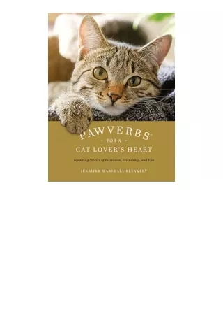 Download Pawverbs for a Cat Lovers Heart Inspiring Stories of Feistiness Friendship and Fun for android