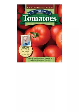 Ebook download You Bet Your Garden R Guide to Growing Great Tomatoes Second Edition How to Grow GreatTasting Tomatoes in
