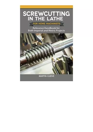 Download PDF Screwcutting in the Lathe for Home Machinists Reference Handbook for Both Imperial and Metric Projects Fox