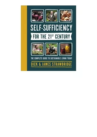 Download SelfSufficiency for the 21st Century The Complete Guide to Sustainable Living Today unlimited