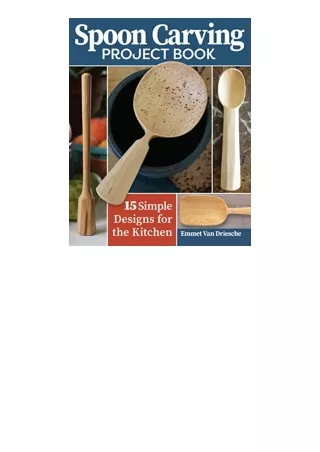 Ebook download Spoon Carving Project Book 15 Simple Designs for the Kitchen Fox Chapel Publishing SkillBuilding Woodcarv
