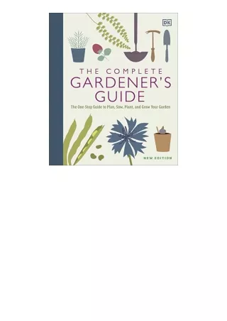PDF read online The Complete Gardeners Guide The OneStop Guide to Plan Sow Plant and Grow Your Garden free acces