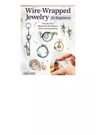 Kindle online PDF WireWrapped Jewelry for Beginners StepbyStep Illustrated Techniques Tools and Inspiration Fox Chapel P