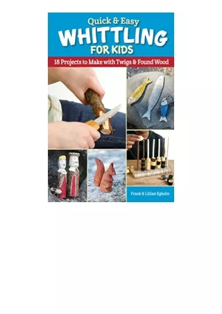 Ebook download Quick and Easy Whittling for Kids 18 Projects to Make with Twigs and Found Wood Fox Chapel Publishing For