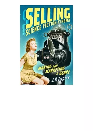 PDF read online Selling Science Fiction Cinema Making and Marketing a Genre for ipad