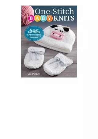 PDF read online OneStitch Baby Knits 22 Easy Patterns for Adorable Garments and Accessories Using Garter Stitch IMM Life