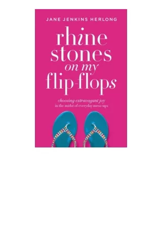 PDF read online Rhinestones on My FlipFlops Choosing Extravagant Joy in the Midst of Everyday MessUps full