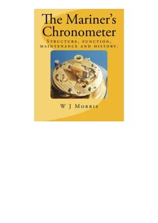 Ebook download The Mariners Chronometer Structure function maintenance and history for ipad