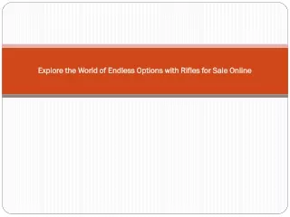 Explore the World of Endless Options with Rifles for Sale Online