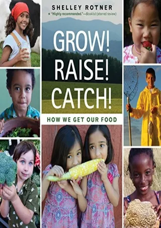 Read ebook [PDF] Grow! Raise! Catch!: How We Get Our Food