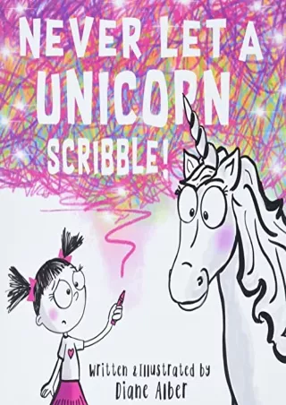 [PDF READ ONLINE] Never Let a Unicorn Scribble!