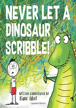 PDF/READ Never Let A Dinosaur Scribble!