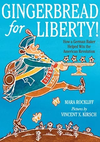 $PDF$/READ/DOWNLOAD Gingerbread for Liberty!: How a German Baker Helped Win the American Revolution