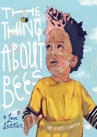[PDF READ ONLINE] The Thing About Bees: A Love Letter