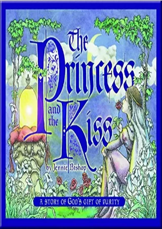 READ [PDF] The Princess and the Kiss: A Story of God's Gift of Purity