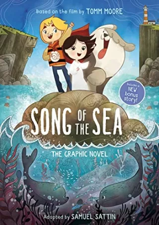 [READ DOWNLOAD] Song of the Sea: The Graphic Novel