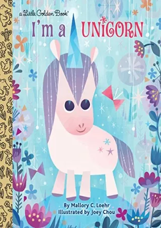 [PDF] DOWNLOAD I'm a Unicorn (Little Golden Book)