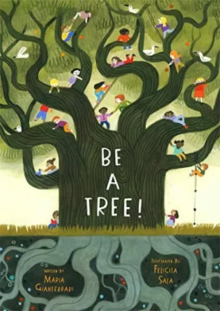 [PDF READ ONLINE] Be a Tree!