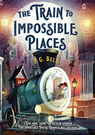[READ DOWNLOAD] Train to Impossible Places: A Cursed Delivery (Train To Impossible Places, 1)
