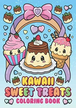 get [PDF] Download Kawaii Sweet Treats Coloring Book: Cute Dessert, Cupcake, Donut, Candy, Ice