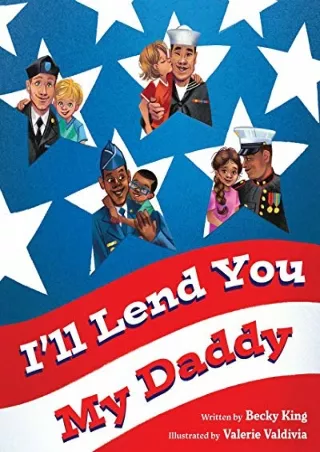 Download Book [PDF] I'll Lend You My Daddy: A Deployment Book for Kids Ages 4-8