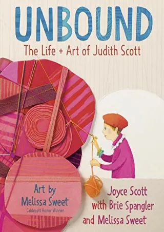 [PDF READ ONLINE] Unbound : The Life and Art of Judith Scott