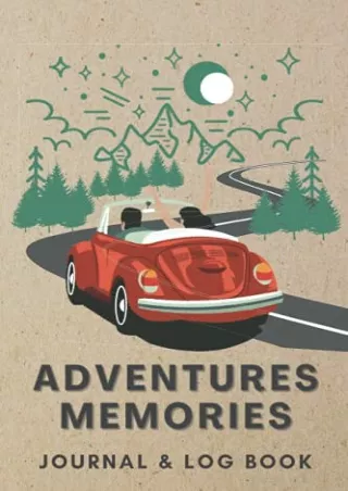 DOWNLOAD/PDF Adventures Memories Journal And Log Book: Notebook to Record Trips and