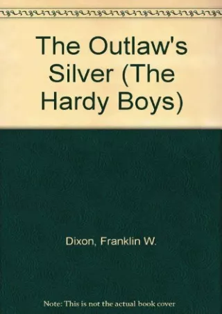 [PDF READ ONLINE] OUTLAW SILVER: HARDY BOYS #67 (The Hardy Boys)