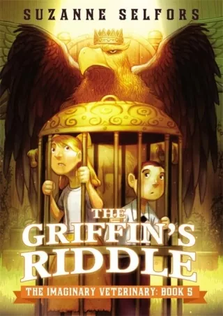 [PDF] DOWNLOAD The Griffin's Riddle (The Imaginary Veterinary, 5)