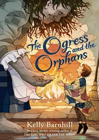 [READ DOWNLOAD] The Ogress and the Orphans