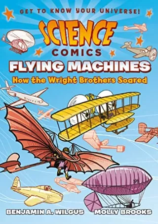 Download Book [PDF] Science Comics: Flying Machines: How the Wright Brothers Soared