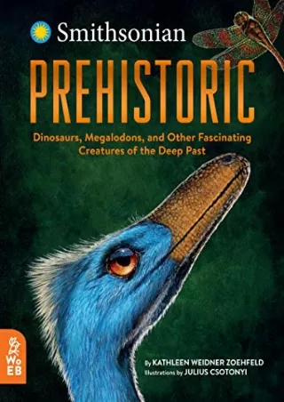 $PDF$/READ/DOWNLOAD Prehistoric: Dinosaurs, Megalodons, and Other Fascinating Creatures of the