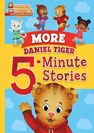 READ [PDF] More Daniel Tiger 5-Minute Stories (Daniel Tiger's Neighborhood)
