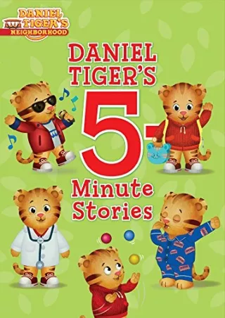 [READ DOWNLOAD] Daniel Tiger's 5-Minute Stories (Daniel Tiger's Neighborhood)