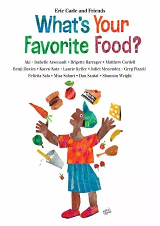 [PDF READ ONLINE] What's Your Favorite Food? (Eric Carle and Friends' What's Your Favorite, 4)