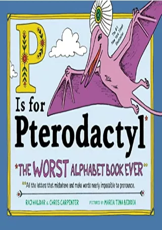 [PDF] DOWNLOAD P Is for Pterodactyl: The Worst Alphabet Book Ever