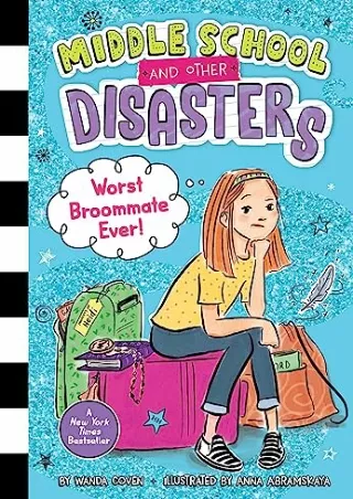 [READ DOWNLOAD] Worst Broommate Ever! (1) (Middle School and Other Disasters)