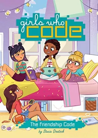 get [PDF] Download The Friendship Code #1 (Girls Who Code)