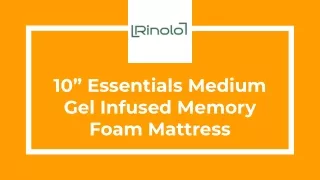 10” Essentials Medium Gel Infused Memory Foam Mattress