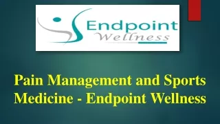 Pain Management and Sports Medicine - Endpoint Wellness