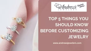 TOP 5 THINGS YOU SHOULD KNOW BEFORE CUSTOMIZING JEWELRY