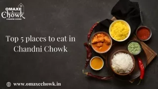 Top 5 places to eat in Chandni Chowk