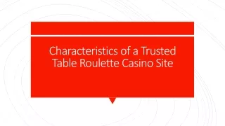 Characteristics of a Trusted Table Roulette Casino Site