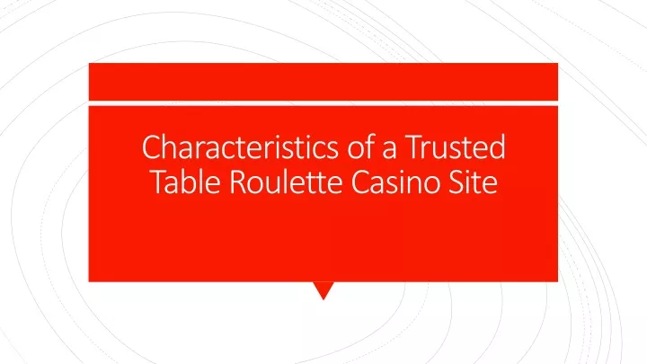 characteristics of a trusted table roulette casino site