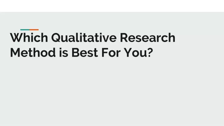 which qualitative research method is best for you