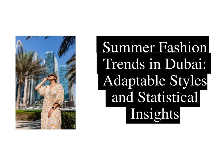 summer fashion trends in dubai adaptable styles