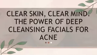 The Power of Deep Cleansing Facials for Acne