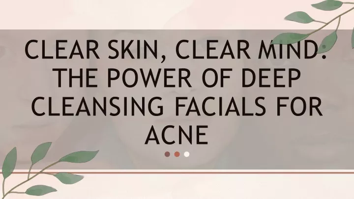 clear skin clear mind the power of deep cleansing