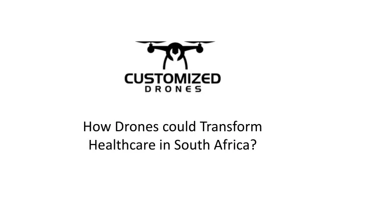how drones could transform healthcare in south